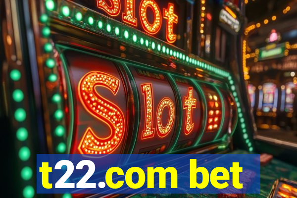 t22.com bet